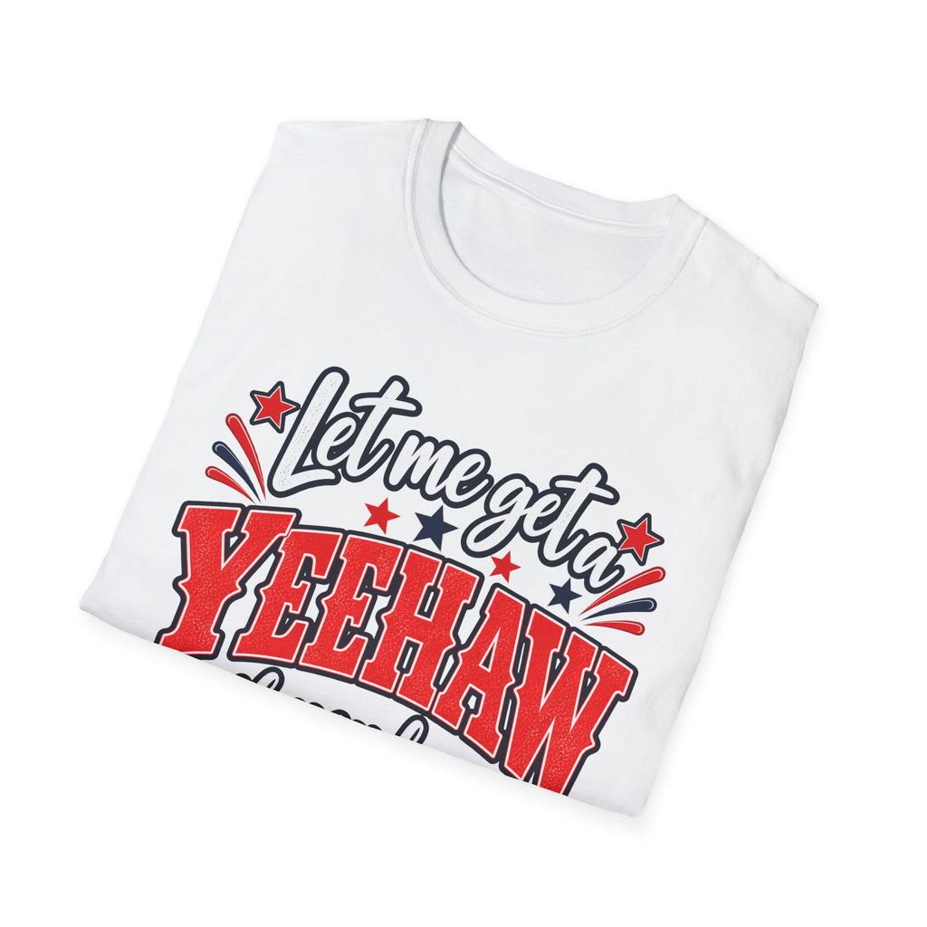 Let Me Get a Yeehaw If You Love America! Unisex T-Shirt