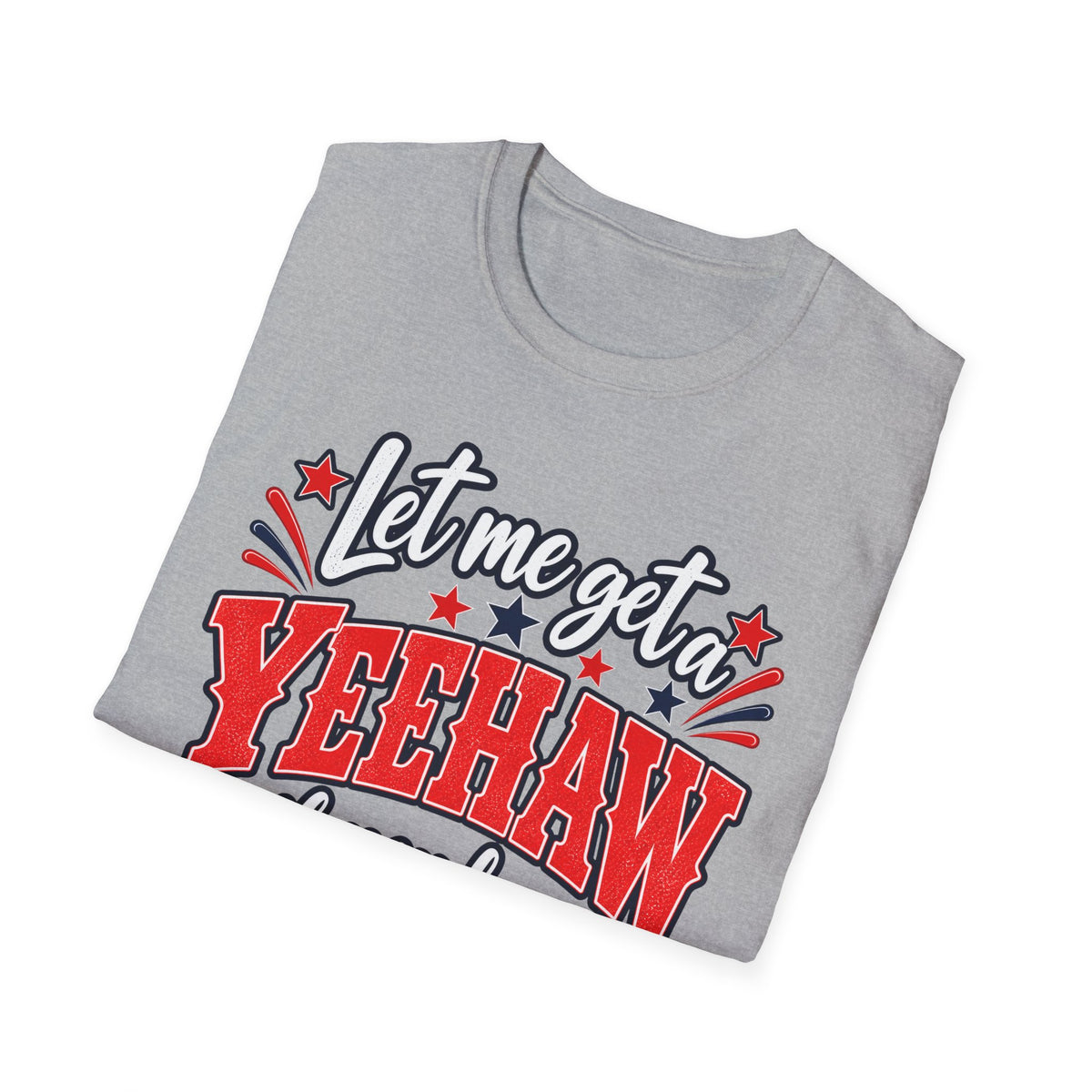 Let Me Get a Yeehaw If You Love America! Unisex T-Shirt