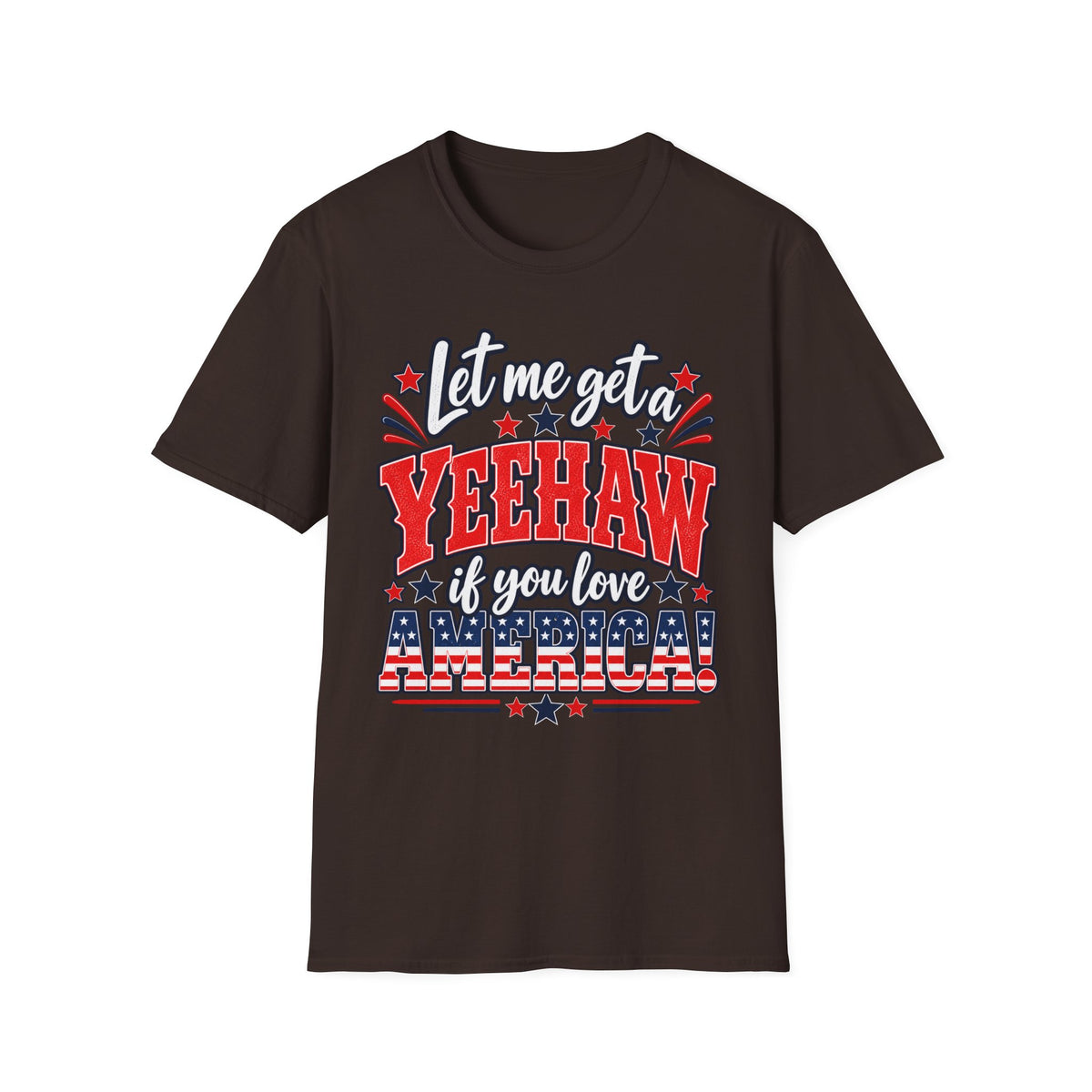 Let Me Get a Yeehaw If You Love America! Unisex T-Shirt