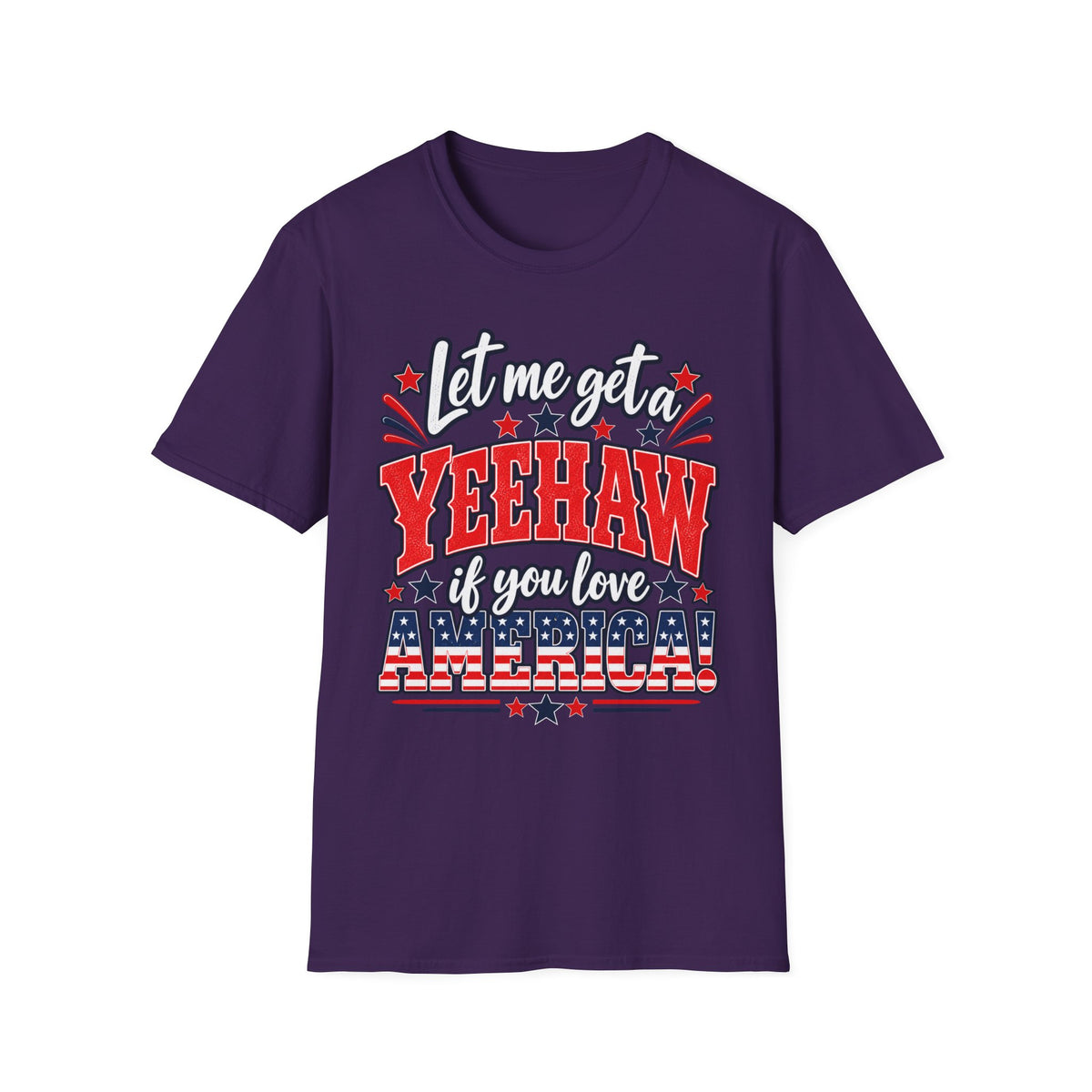 Let Me Get a Yeehaw If You Love America! Unisex T-Shirt