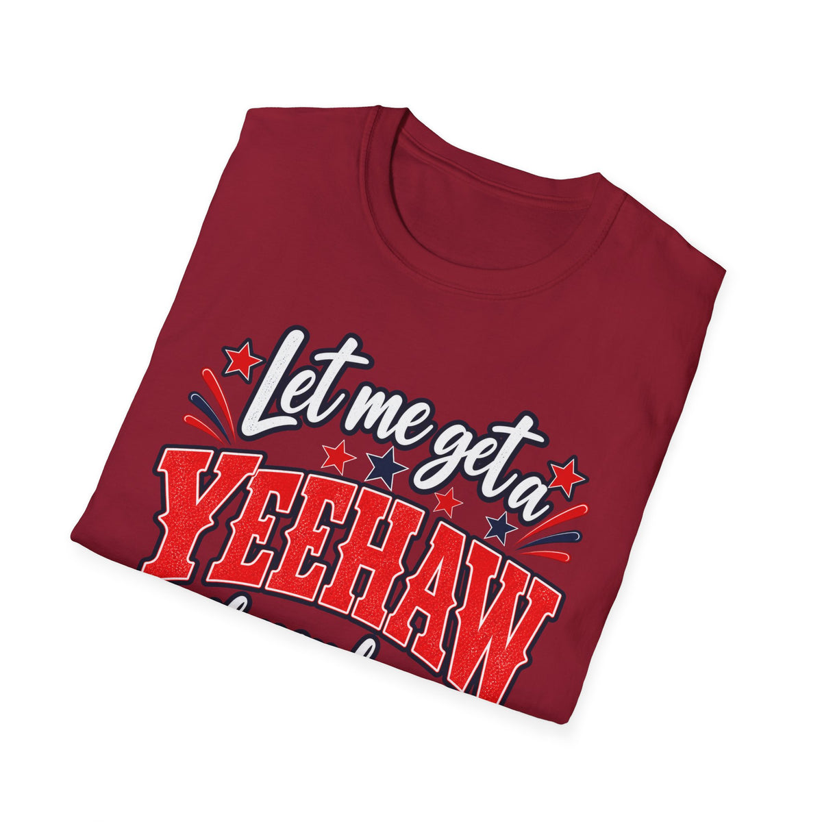 Let Me Get a Yeehaw If You Love America! Unisex T-Shirt