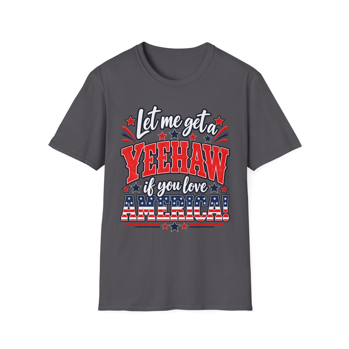 Let Me Get a Yeehaw If You Love America! Unisex T-Shirt