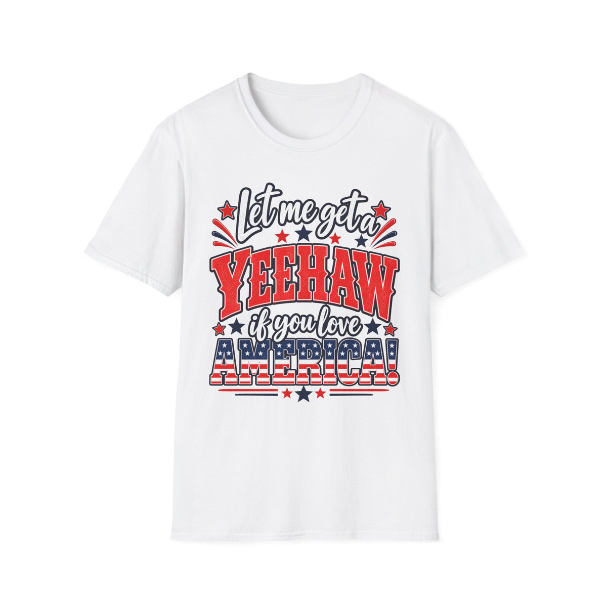 Let Me Get a Yeehaw If You Love America! Unisex T-Shirt