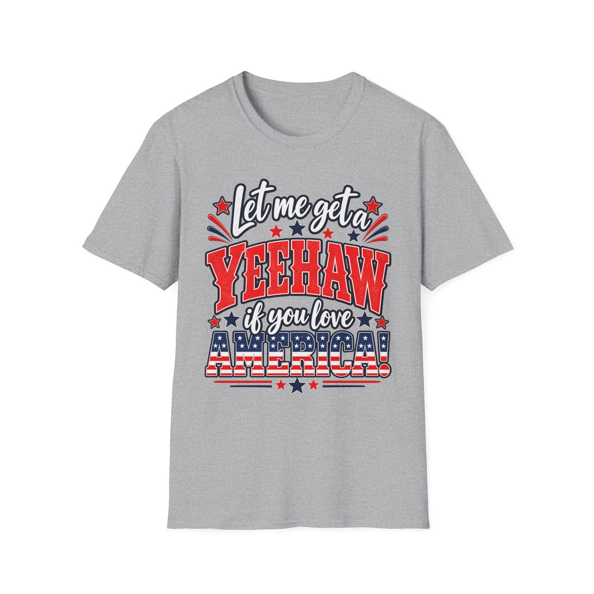 Let Me Get a Yeehaw If You Love America! Unisex T-Shirt