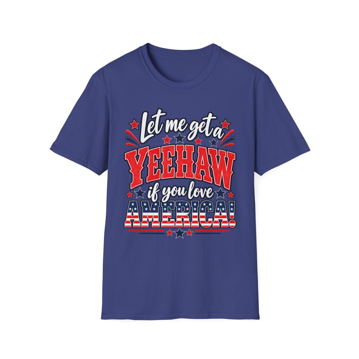 Let Me Get a Yeehaw If You Love America! Unisex T-Shirt