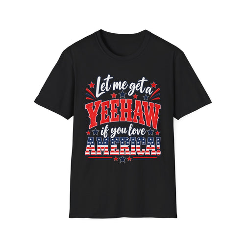 Let Me Get a Yeehaw If You Love America! Unisex T-Shirt