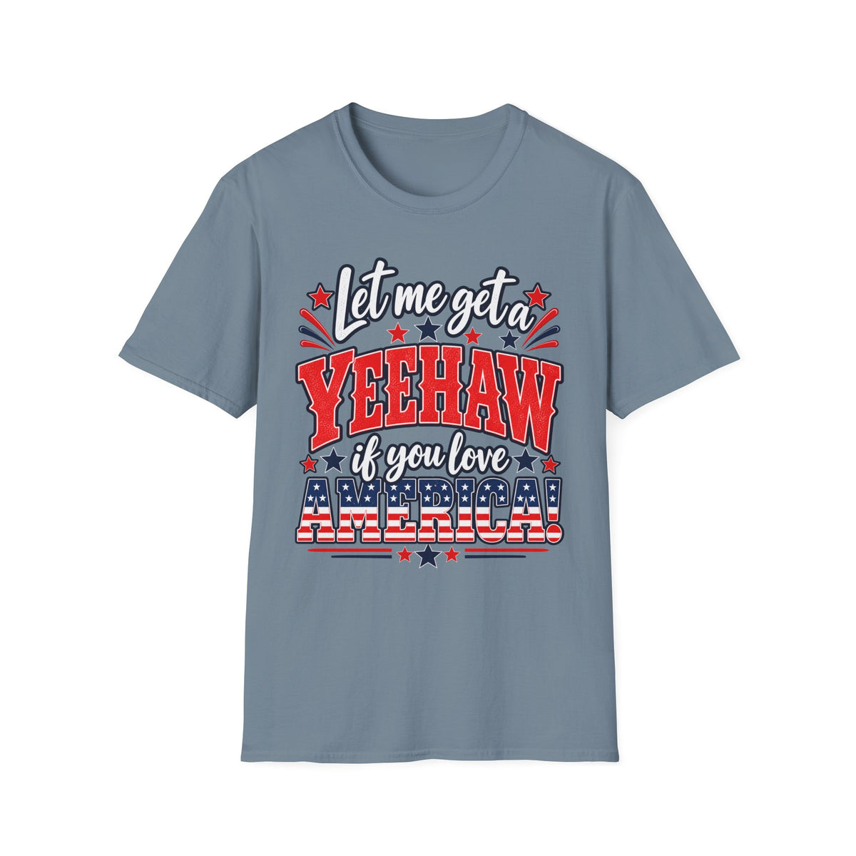Let Me Get a Yeehaw If You Love America! Unisex T-Shirt
