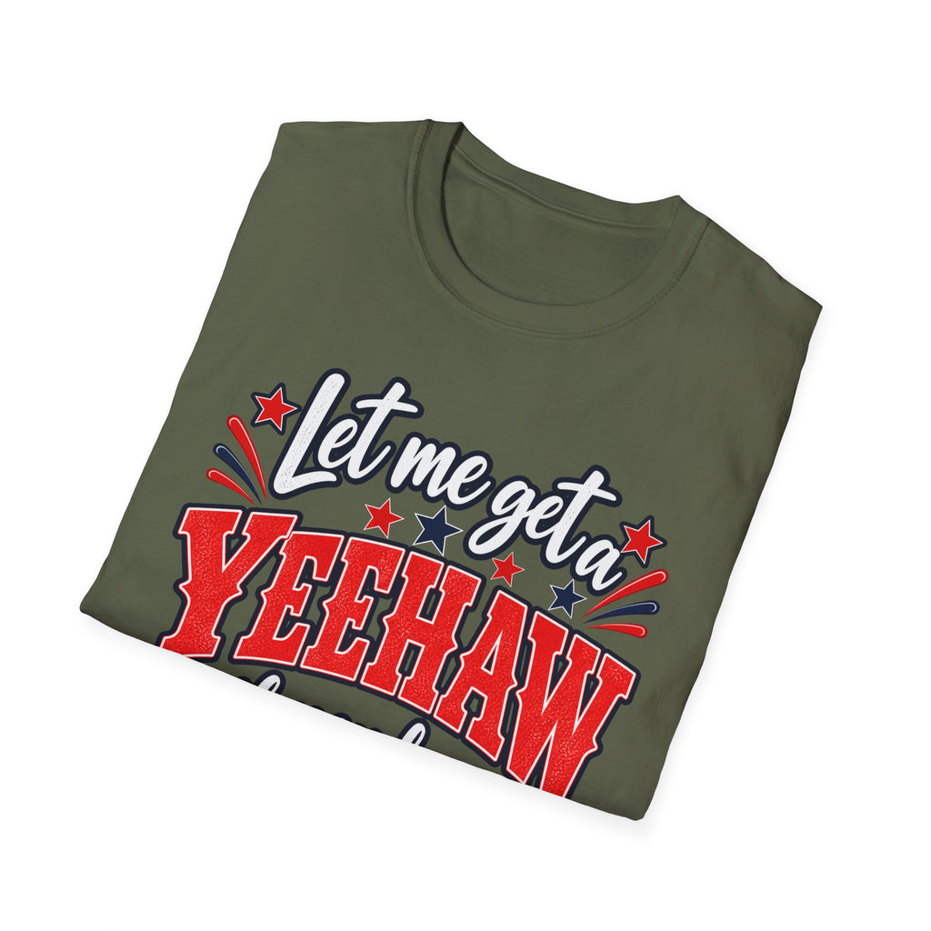 Let Me Get a Yeehaw If You Love America! Unisex T-Shirt