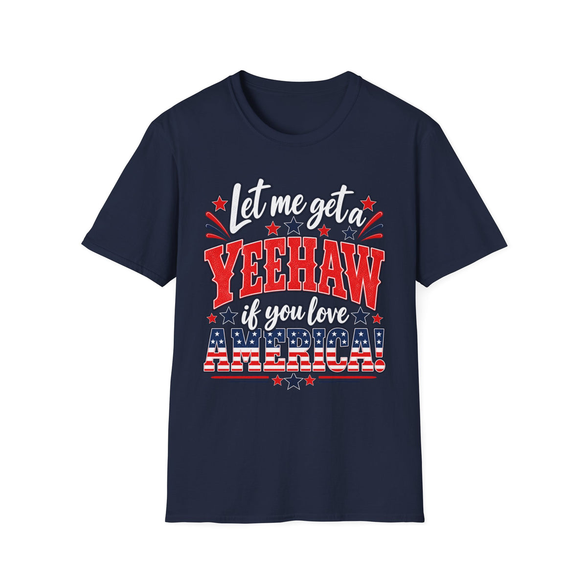 Let Me Get a Yeehaw If You Love America! Unisex T-Shirt